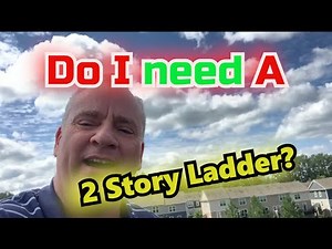 Do I need a 2 Story Ladder?