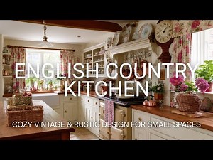 English Country Kitchen Design | Vintage Rustic Decorating Ideas for Small Spaces