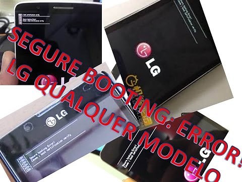 SECURE BOOTING ERROR, RESOLVIDO !!!!!!!!!!!!!!!!!!!!!!!!!!!!!!!!!!! QUALQUER LG AGOSTO 2016