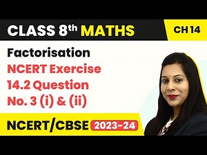 Class 8 Maths Chapter 14 | NCERT Exercise 14.2 Question No. 3 (i) & (ii) - Factorisation