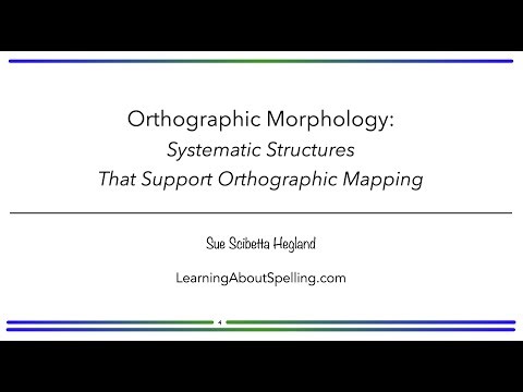 Orthographic Morphology: Systematic Structures That Support Orthographic Mapping