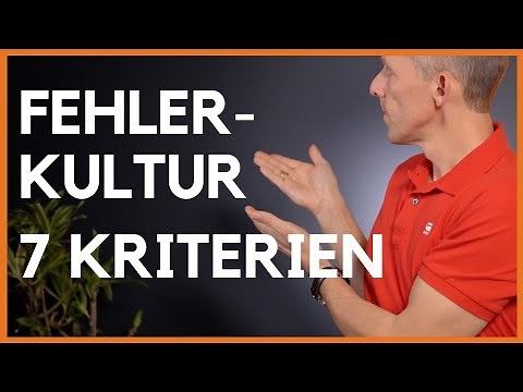 7 Kriterien einer guten Fehlerkultur - So entwickelst Du einen gesunden Umgang mit Fehlern