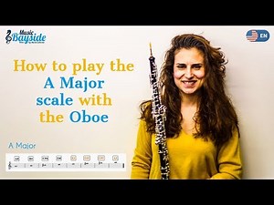 How To Play the SCALE A MAJOR with the OBOE - Oboe Lesson - MusicBayside Oboe