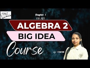 Big Idea | Algebra 2 | Chapter 1 (1.1 , 1.2 )