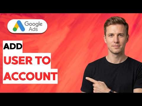 How to Add User to Google Ads Account [2026 Full Guide]