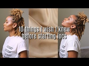 10 Things I Wish I Knew Before Starting Locs