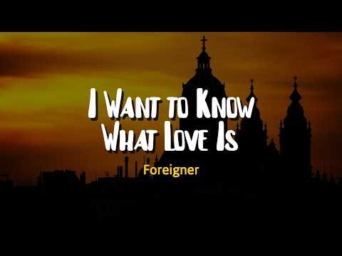 Foreigner - I Want to Know What Love Is (Lyrics)