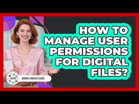 How To Manage User Permissions For Digital Files?