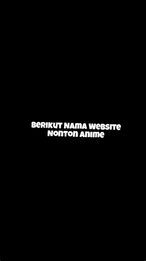 Rekomendasi Web Nonton Anime Terlengkap