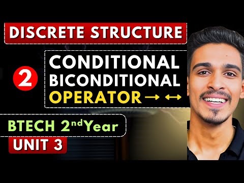 Lec 2 | Conditional & Biconditional Operators | Discrete Structure | BTech 2nd Year
