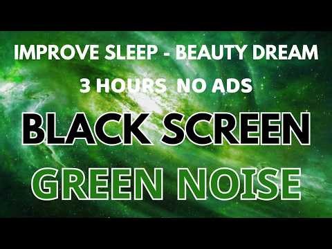 Green Noise Sound For Improve Sleep - Black Screen To Beat Insomnia | Beautiful Dream In 3 Hours
