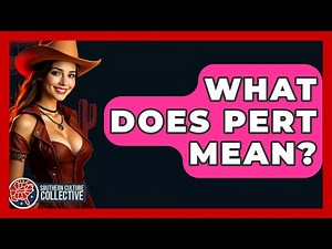 What Does Pert Mean? - Southern Culture Collective