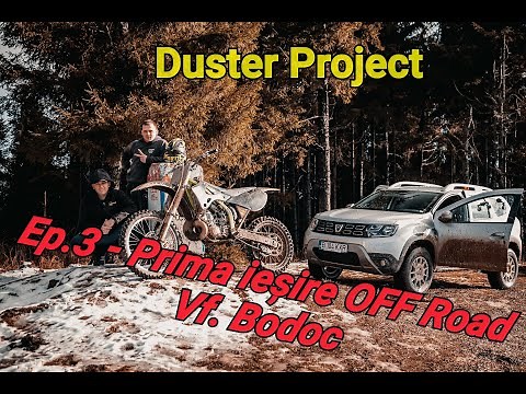 Ep.3 Prima iesire cu Dusterul - Off-road Vf.Bodoc -Duster Project RH Tuning