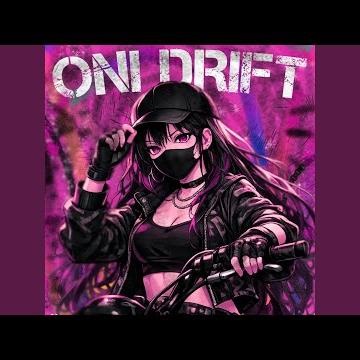 ONI DRIFT (Ultra Slowed)