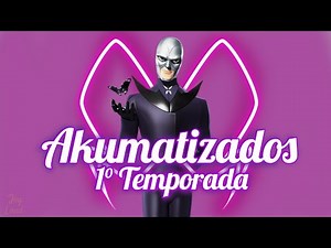 Miraculous Ladybug | Akumatizados da 1°Temporada