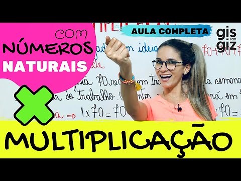 MULTIPLICAÇÃO NÚMEROS NATURAIS | AULA COMPLETA