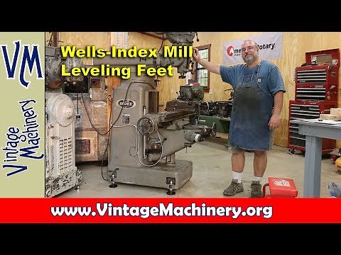 Building and Installing Leveling Feet for a Wells-Index Milling Machine