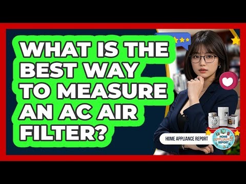 What Is The Best Way To Measure An AC Air Filter? - Home Appliance Report