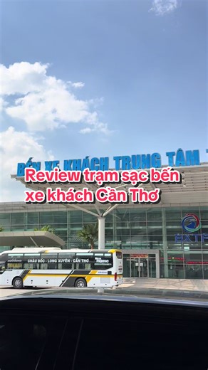 Review trạm sạc bến xe khách Cần Thơ #thichdichoi #vinfast