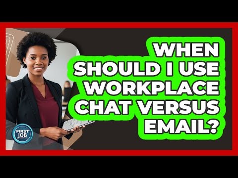 When Should I Use Workplace Chat Versus Email?