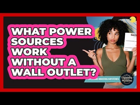What Power Sources Work Without A Wall Outlet?