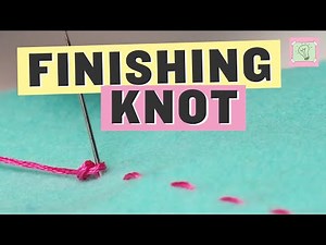 How to do a Finishing Knot - Hand Sewing Tutorial for Beginners