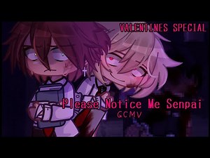 Please Notice Me Senpai [GCMV] Yandere AU || Valentines special || TW: BLOOD || Gacha Club