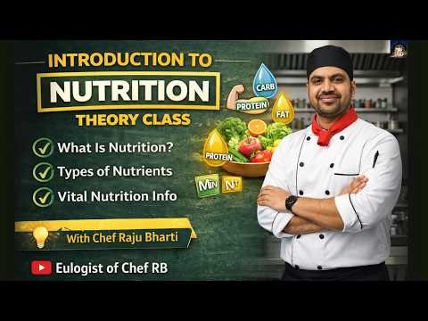 Introduction to Nutrition | What Is Nutrition? Types of Nutrients Explained | by Chef Raju Bharti