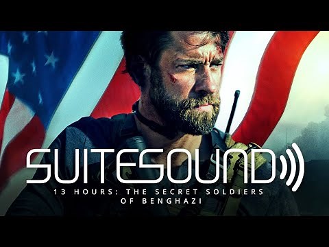 13 Hours: The Secret Soldiers of Benghazi - Ultimate Soundtrack Suite | Lorne Balfe