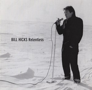Bill Hicks - Relentless