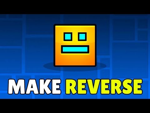 How To Make Reverse / Backwards Gameplay In Geometry Dash 2.2–Make Player Go Backwards Reverse Level