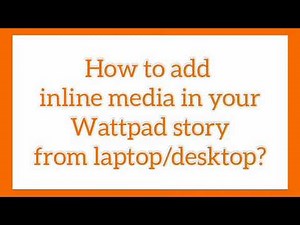 How to add inline media in your Wattpad story from laptop/desktop?| Wattpad Tips |