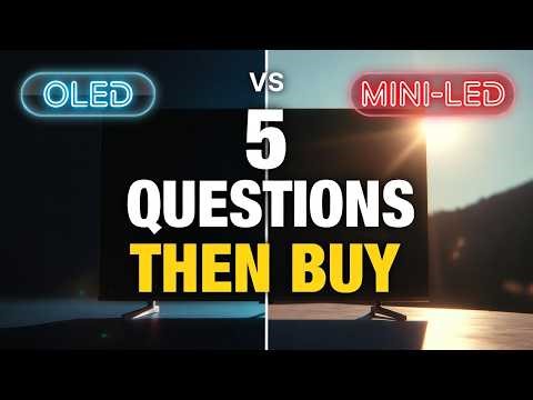 OLED vs Mini-LED: Answer These 5 Questions — Then Buy