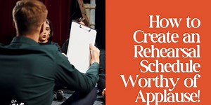How to Create a Rehearsal Schedule Worthy of Applause!