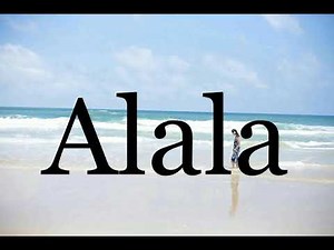 How To Pronounce Alala🌈🌈🌈🌈🌈🌈Pronunciation Of Alala