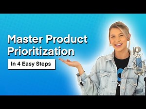 How To Master Product Prioritization In 4 Easy Steps