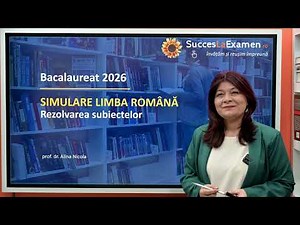 Simulare Română BAC 22026 - Rezolvarea completă a subiectelor - profesor dr. Alina Nicola
