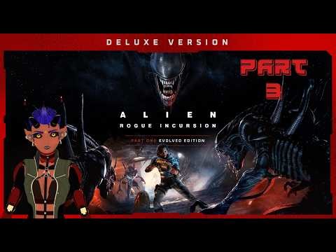 Nemis Xue Plays: Alien: Rogue Incursion Evolved Edition Part 3