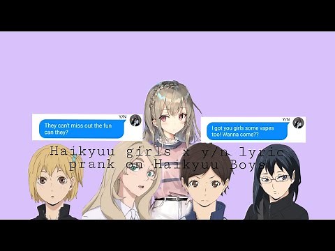Haikyuu girls x Y/N || Cancelled by Larray || Lyric prank on Haikyuu Boys