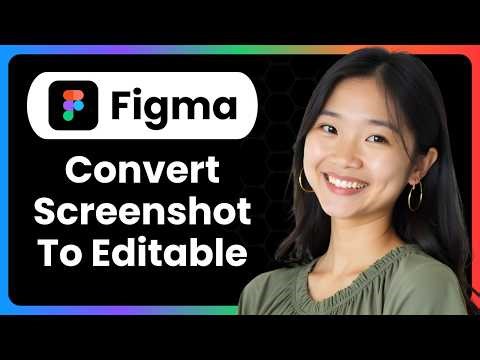 How To Convert Screenshot To Editable Figma (Complete Guide)