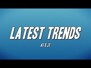 A1 x J1 - Latest Trends (Lyrics)