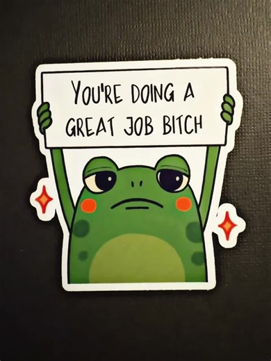 Funny Motivational Sticker: You’re Doing A Great Job Bitch- Frog Sticker, Waterproof Vinyl - Etsy