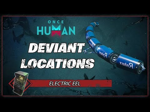 Electric Eel Deviant Location | Once Human Gameplay Guide
