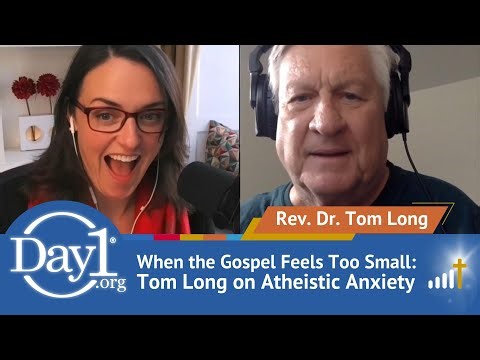 When the Gospel Feels Too Small: Tom Long on Atheistic Anxiety | Rev. Dr. Tom Long