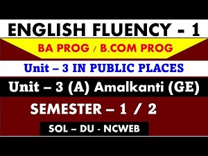 Amalkanti (GE) Unit - 3 A I English fluency 1 BA/ b.com Programme Semester 1 and 2 I Sol Du Ncweb