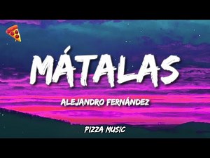 Alejandro Fernández - MÁTALAS