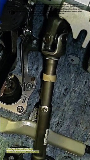 Steering Intermediate Shaft Repair to Eliminate Steering Noise