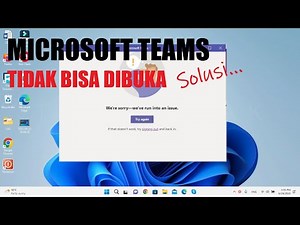 Microsoft Teams Tidak Bisa Dibuka We're sorry—we've run into an issue (SOLUSI)
