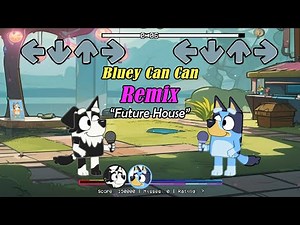 FNF Bluey Can Can REMIX (Bluey x Mackenzie Sings Can Can Song) | Future House - Friday Night Funkin'