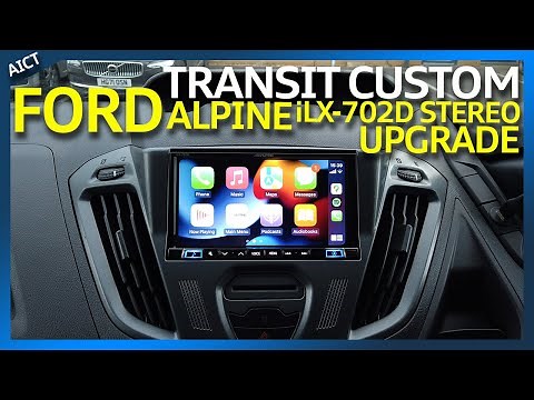 Ford Transit Custom Stereo Upgrade - Alpine iLX-702D